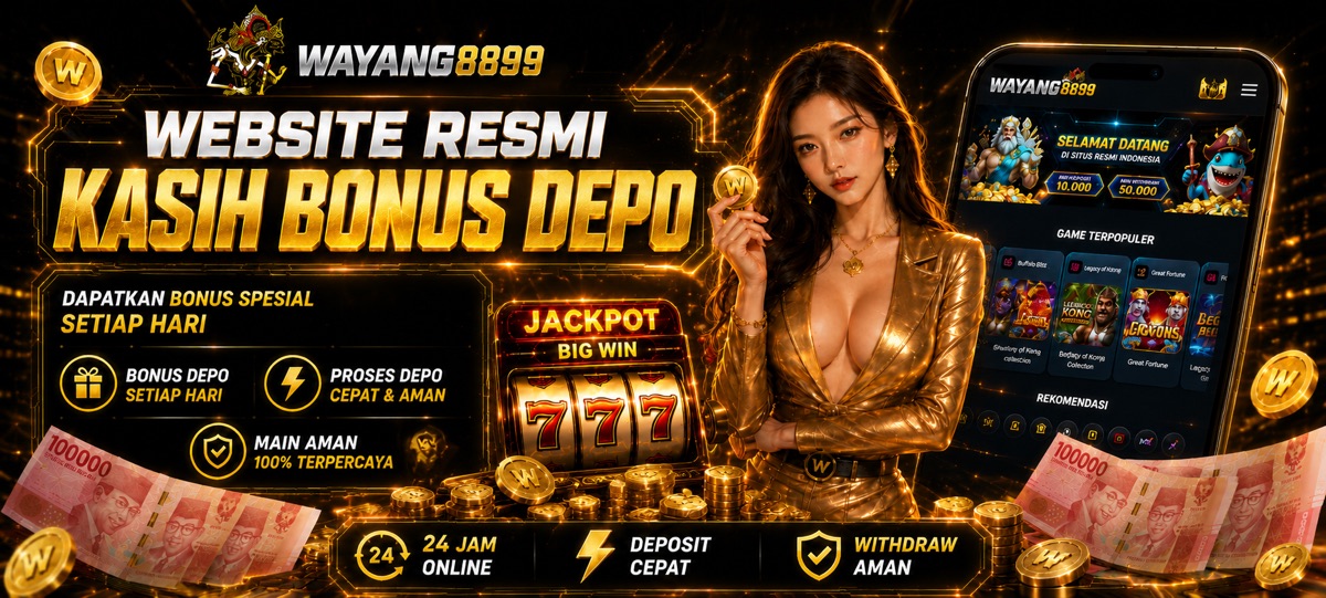 Promo WAYANG8899 - Website resmi bonus deposit harian